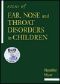 Atlas of Ear, Nose and Throat Disorders in Children (Book ) [With *]